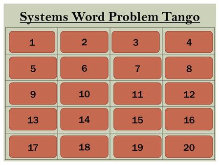 Systems Word Problem Tango 1 5913 2 61014 3 71115 4 8121617 18 1920.