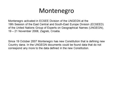 Montenegro Montenegro activated in ECSEE Division of the UNGEGN at the 19th Session of the East Central and South-East Europe Division (ECSEED) of the.