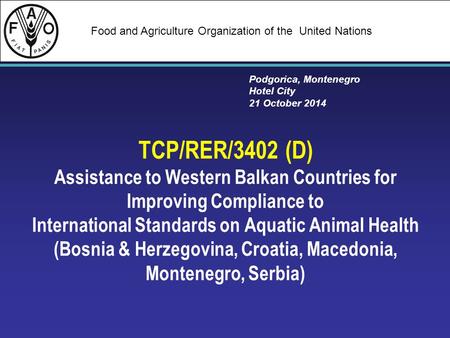 Food and Agriculture Organization of the United Nations TCP/RER/3402 (D) Assistance to Western Balkan Countries for Improving Compliance to International.