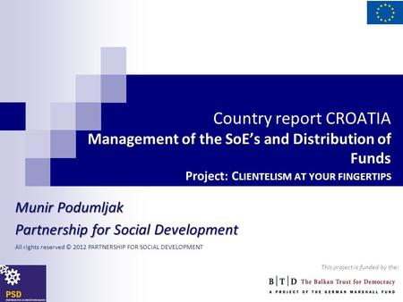 Management of the SoE’s and Distribution of Funds Country report CROATIA Management of the SoE’s and Distribution of Funds Project: C LIENTELISM AT YOUR.