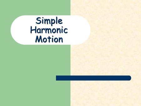 Simple Harmonic Motion