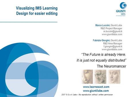 2007 © Giunti Labs – No reproduction without written permission Visualizing IMS Learning Design for easier editing Marco Luccini, Giunti Labs R&D Project.