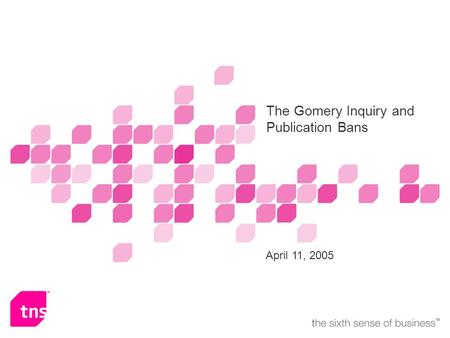 Name of presenter(s) or subtitle The Gomery Inquiry and Publication Bans April 11, 2005.