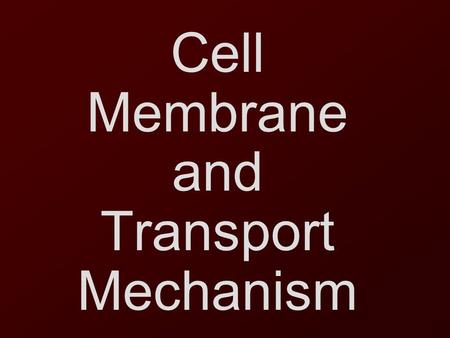 Cell Membrane and Transport Mechanism s. Cell Membrane Fluid Mosaic Model - proteins embedded in a phospholipid bilayer.