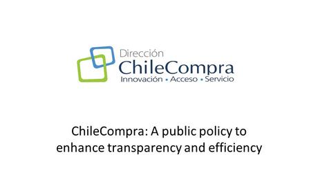 ChileCompra: A public policy to enhance transparency and efficiency.