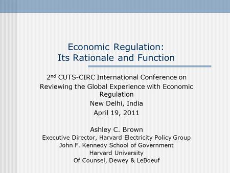 Economic Regulation: Its Rationale and Function 2 nd CUTS-CIRC International Conference on Reviewing the Global Experience with Economic Regulation New.