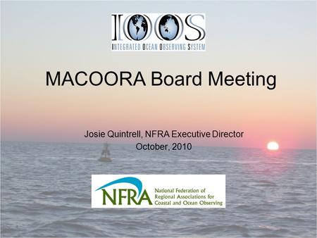 Josie Quintrell, NFRA Executive Director October, 2010 MACOORA Board Meeting.