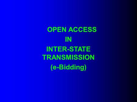 OPEN ACCESS IN INTER-STATE TRANSMISSION (e-Bidding)