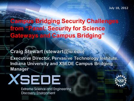 July 18, 2012 Campus Bridging Security Challenges from “Panel: Security for Science Gateways and Campus Bridging”