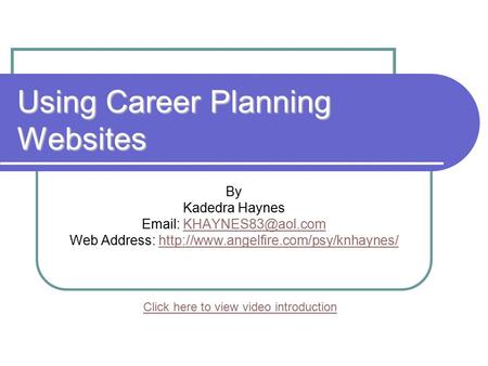 Using Career Planning Websites By Kadedra Haynes   Web Address: