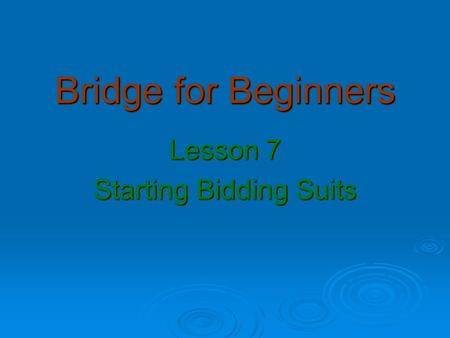 Bridge for Beginners Lesson 7 Starting Bidding Suits.