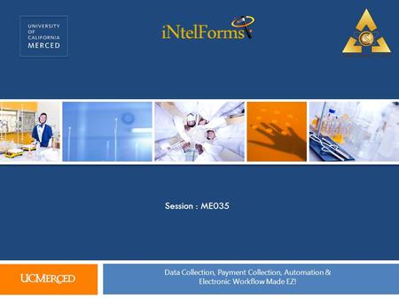Data Collection, Payment Collection, Automation & Electronic Workflow Made EZ! Session : ME035.
