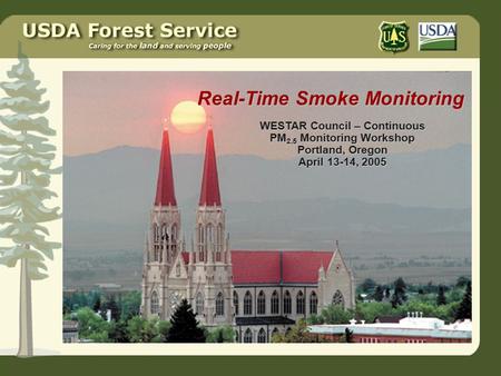 WESTAR Council – Continuous PM 2.5 Monitoring Workshop Portland, Oregon April 13-14, 2005 Real-Time Smoke Monitoring.