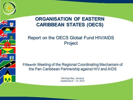 ORGANISATION OF EASTERN CARIBBEAN STATES (OECS) Fifteenth Meeting of the Regional Coordinating Mechanism of the Pan Caribbean Partnership against HIV and.