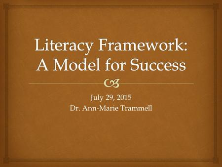 July 29, 2015 Dr. Ann-Marie Trammell.   What’s the question that goes with this answer? To begin… Reading Writing Workshop.