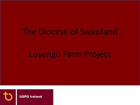 The Diocese of Swaziland Luyengo Farm Project. Rt Revd Meshack Mabuza Bishop of Swaziland Bishop Meshack has been a consistent voice against the status.