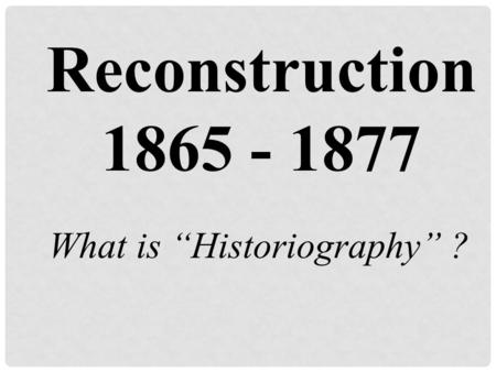 What is “Historiography” ?