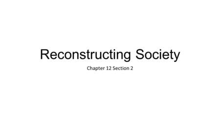 Reconstructing Society Chapter 12 Section 2. I Conditions in the Postwar South A. Physical & Economic Conditions Even after all the S states were back.