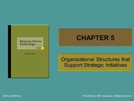 McGraw-Hill/Irwin © The McGraw-Hill Companies, All Rights Reserved CHAPTER 5 Organizational Structures that Support Strategic Initiatives.