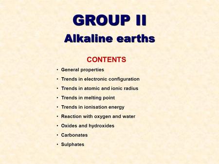 GROUP II Alkaline earths CONTENTS ©HOPTON General properties