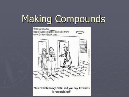 Making Compounds. Chemical compounds form so that each atom has an octet of electrons in its valence level. This can occur by gaining, losing or sharing.