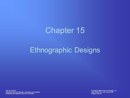 Copyright © 2008 by Pearson Education, Inc. Upper Saddle River, New Jersey 07458 All rights reserved. John W. Creswell Educational Research: Planning,