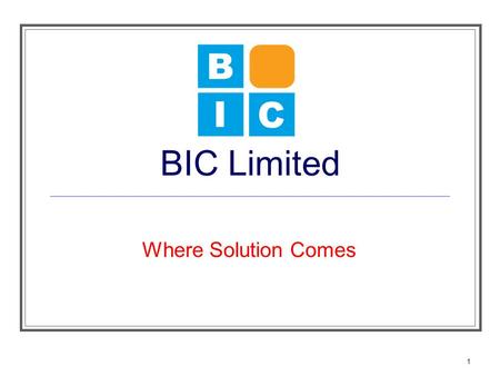 1 BIC Limited Where Solution Comes. 2 About Us BIC Limited was established in 2003, BIC is a Web Services and Consulting business based in Hong Kong,