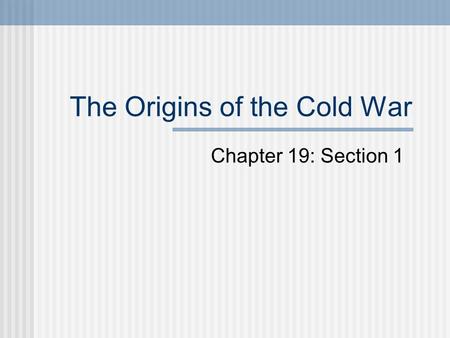 The Origins of the Cold War