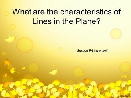 What are the characteristics of Lines in the Plane? Section P4 (new text)