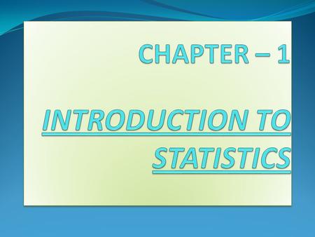 INTRODUCTION Statistics means numerical description to most people.Infact, the term statistics is generally used to mean numerical facts and figures such.