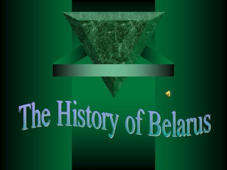  Belarus is a unique country. Its history is a little-known page in the world history. More over the Belarusians know the history of their Motherland.