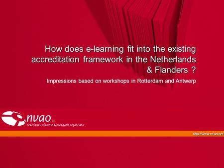 How does e-learning fit into the existing accreditation framework in the Netherlands & Flanders ? Impressions based on workshops in.