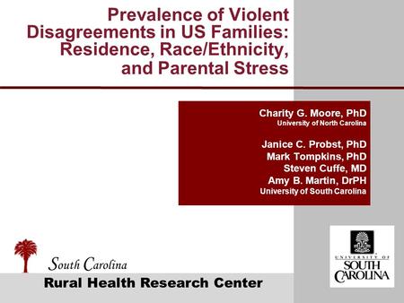 S outh C arolina Rural Health Research Center Prevalence of Violent Disagreements in US Families: Residence, Race/Ethnicity, and Parental Stress Charity.