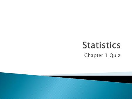 Chapter 1 Quiz.  A study of 254 patients with sleep disorders was conducted to find a link between obesity and sleep disorders.