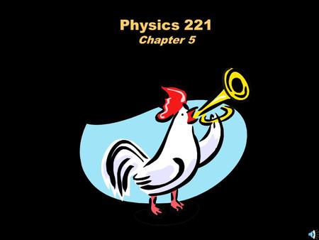 Physics 221 Chapter 5 Problem 1... That’s Incredible! Your friend tells you that she once saw a person pull really hard on an object towards the LEFT.