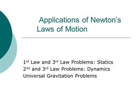 Applications of Newton’s Laws of Motion