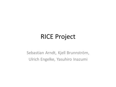 RICE Project Sebastian Arndt, Kjell Brunnström, Ulrich Engelke, Yasuhiro Inazumi.