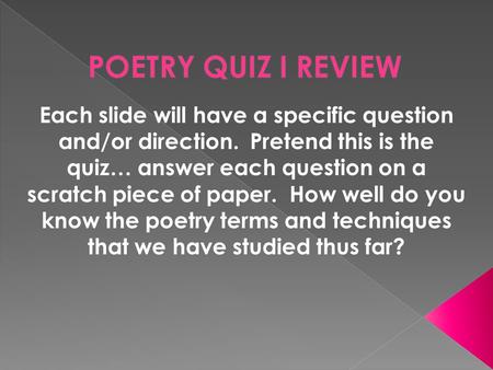 Each slide will have a specific question and/or direction. Pretend this is the quiz… answer each question on a scratch piece of paper. How well do you.