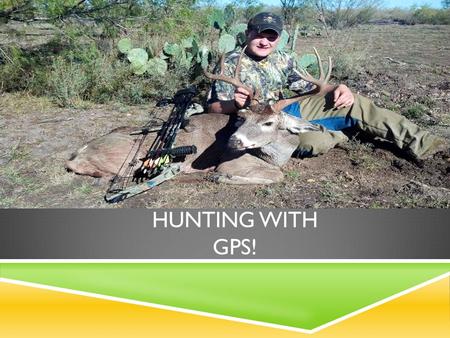 HUNTING WITH GPS!. INTRODUCTION  I did this project in order to bring awareness to satellite hunting.  By using forms of satellite for hunting, such.