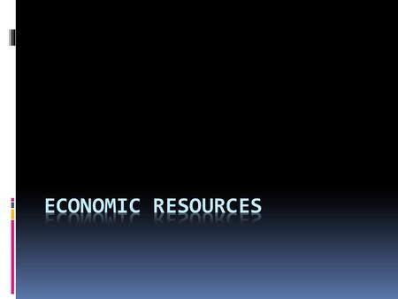 Resources  A lack of resources is called scarcity.  The principle of scarcity states that there are limited resources for satisfying unlimited wants.