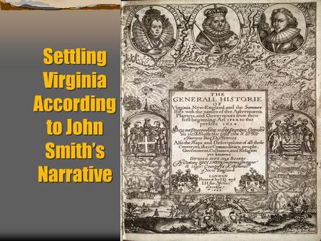 Settling Virginia According to John Smith’s Narrative.