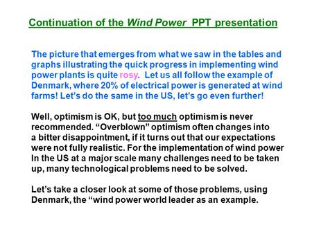 Continuation of the Wind Power PPT presentation The picture that emerges from what we saw in the tables and graphs illustrating the quick progress in implementing.