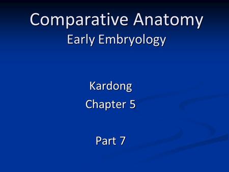 Comparative Anatomy Early Embryology