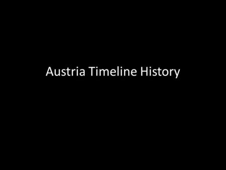 Austria Timeline History. Flag of Austria Capital of Vienna.