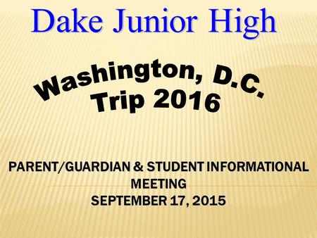 PARENT/GUARDIAN & STUDENT INFORMATIONAL MEETING SEPTEMBER 17, 2015.