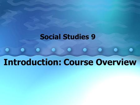 Introduction: Course Overview Social Studies 9. Canada: Opportunities and Challenges General Outcome 9.1 Issues for Canadians: Governance and Rights Students.