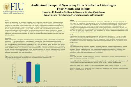 Audiovisual Temporal Synchrony Directs Selective Listening in Four-Month-Old Infants Lorraine E. Bahrick, Melissa A. Shuman, & Irina Castellanos Department.