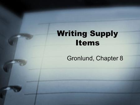 Writing Supply Items Gronlund, Chapter 8. Supply Type Items Require students to supply the answer Length of response varies –Short-answer items –Restricted-response.