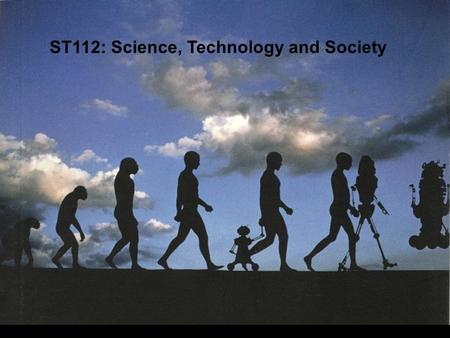 ST112: Science, Technology and Society. What is STS? Syllabus Introductions Blogging.