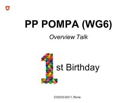 PP POMPA (WG6) Overview Talk COSMO GM11, Rome st Birthday.